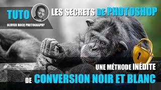 Une technique inédite de CONVERSION NOIR ET BLANC  avec PHOTOSHOP