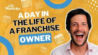  A Day in the Life of a FRANCHISE OWNER! Learn the HACKS for Unprecedented SUCCESS! 