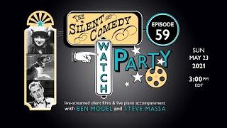 The Silent Comedy Watch Party ep. 59 - 5/23/21 - Ben Model and Steve Massa