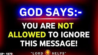 YOU ARE NOT ALLOWED TO IGNORE THIS MESSAGE️#godmessage #Jesus️God's Message Now | Lord Helps ~1979