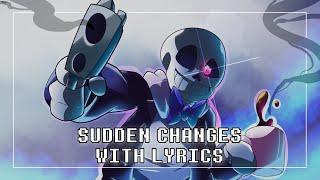 Sudden Changes With Lyrics | Undertale AU