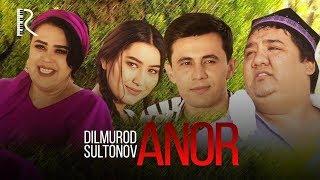 Dilmurod Sultonov - Anor | Дилмурод Султонов - Анор