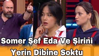 Somer Şef Eda Ve Şirini Yerin Dibine Soktu Şeften Kaana Büyük Destek