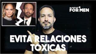 Evita relaciones toxicas. #Unpodcastformen #324