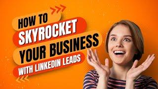 Get High-Quality Leads on LinkedIn: Professional Lead Generation Service