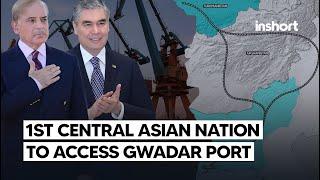 Turkmenistan to Joins CPEC: First Central Asian Nation to Access Pakistan’s Gwadar Port | InShort