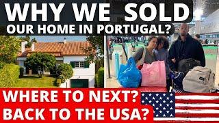 Done with Portugal? We SOLD Our Dream Home in Portugal! USA, Here We Come...Maybe?