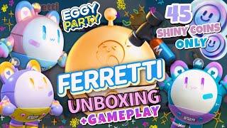 EGGY PARTY | FERRETTI UNBOXING GOT IT FOR 45 SHINY COINS! + GAMEPLAY