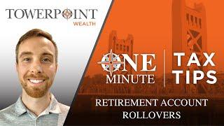 One Minute Tax Tips – Retirement Account Rollovers - Sacramento Retirement