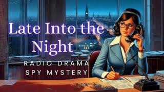 Late Into the Night | Mystery Spy Thriller | Radio Drama