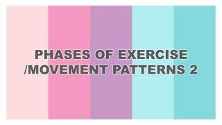 Week 8-Phases of Exercise/ Movement Patterns 2