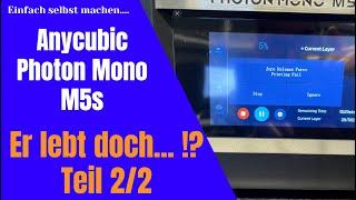 Anycubic Photon Mono M5s / Er lebt doch... !? Teil 2/2