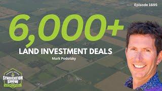 WS1695 6,000+ Land Investment Deals | Mark Podolsky