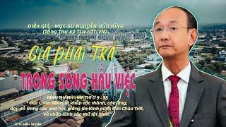 GIẢNG LUẬN :MỤC SƯ NGUYỄN HỮU BÌNH(TỔNG TK TLH HTTLVN). ĐỀ TÀI : GIÁ PHẢI TRẢ TRONG SỐNG HẦU VIỆC