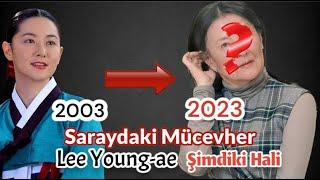 Saraydaki Mücevher Lee Young-ae 2003-2023 şimdiki hali  yok artık