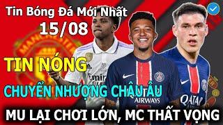 Tin Bóng Đá 15/08Trực Tiếp Chuyển Nhượng Châu Âu: MU Lại Chơi Lớn, MC Gây Thất Vọng