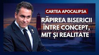 Cartea Apocalipsa 10. Răpirea Bisericii - între concept, mit și realitate. Pastor Florin Antonie