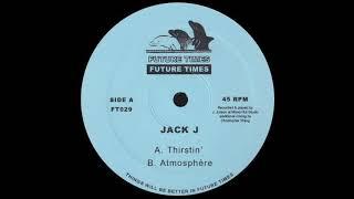 JACK J - THIRSTIN' (FT029)