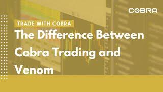 The Difference Between Cobra Trading and Venom