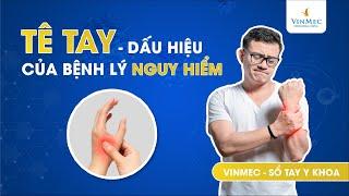 Tê tay - dấu hiệu của bệnh lý nguy hiểm không phải ai cũng biết!