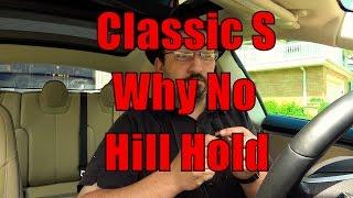 Tesla: Why doesn't Classic Model S Have Full Hill Hold?