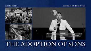 The Adoption Of Sons - Chris Reed Full Sermon | MorningStar Ministries