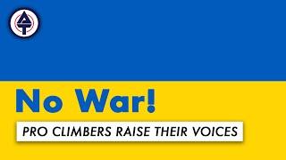 Pro Climbers Raise Their Voices - No War