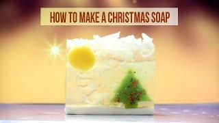 HOW TO MAKE A CHRISTMAS SOAP