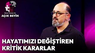 Hayatımızı Değiştiren Kritik Kararlar | Sinan Canan ile Açık Beyin