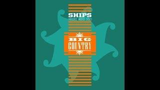 Big Country - Ships (Where Were You)