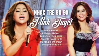 TOP HIT NHẠC TRẺ 8X 9X của Chị đẹp MINH TUYẾT | Sao anh ra đi, Thầm gọi tên anh, Nụ Hồng mong manh..