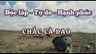 Độc lập Tự do Hạnh Phúc - Chắc Cà Đao