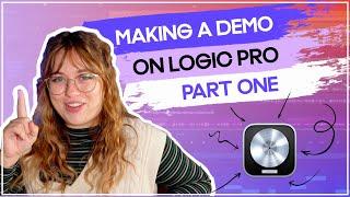 How To Create A Song Demo on Logic Pro X (Part One) w/Emma Mae