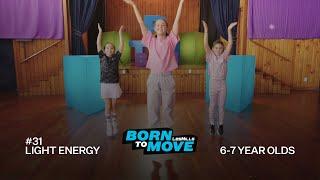 BORN TO MOVE 31| School Years (6-7 year olds) | Light Energy