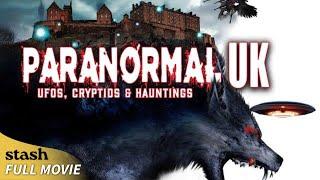 Paranormal UK: UFOs, Cryptids & Hauntings | Documentary | Full Movie | Mysterious Sightings