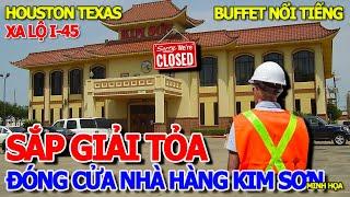 THÔI XONG - GIẢI TỎA ĐÓNG CỬA NHÀ HÀNG BUFFET KIM SƠN NỔI TIẾNG HOUSTON TEXAS - ĐỔI ĐÔ CHỢ BẾN THÀNH