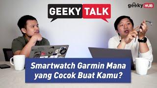 Smartwatch Garmin Yang Cocok Buat Kamu? - #GeekyTalk ft. Darma Patria(Product Specialist Garmin)