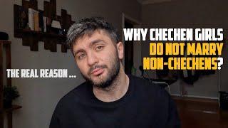 What's the real reason about Chechen girls not marrying non-chechens?