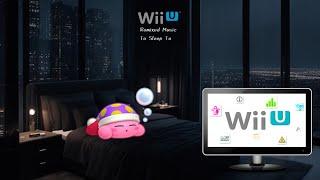 Wii U Music To Sleep To~