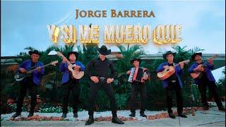 Y SI ME MUERO QUÉ - JORGE BARRERA   VIDEO OFICIAL