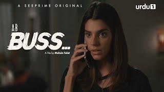 Ab Buss | Short Film | Sanam Saeed | Mohsin Talat | Tanisha Shameem | URDU1 | Pakistani Drama