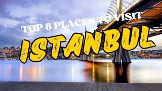 Istanbul: 8 Must-Visit Places!