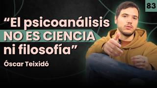 DESMONTANDO el PSICOANÁLISIS ~ ÓSCAR TEIXIDÓ #83