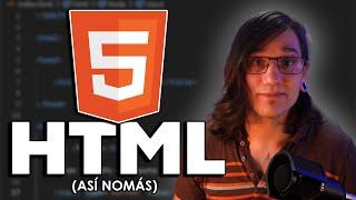 HTML en 5 minutos | Te lo explico así nomás.