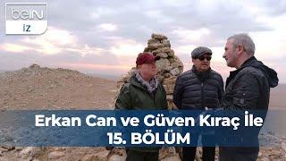 Erkan Can ve Güven Kıraç İle 15. Bölüm : Şanlıurfa