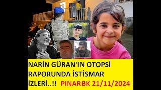 NARİN GÜRAN'IN OTOPSİ RAPORUNDA İSTİSMAR İZLERİ..!!