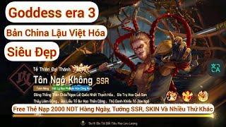 Goddess Era 3 - China Việt Hóa - Free Nạp 2000NDT Hàng Ngày, Tướng SSR, SKIN Và Nhiều Thứ Khác.