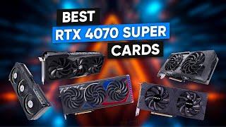 7 Best RTX 4070 Super Cards That You Can Buy