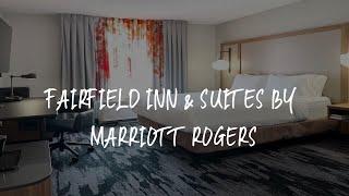 Fairfield Inn & Suites by Marriott Rogers Review - Rogers , United States of America