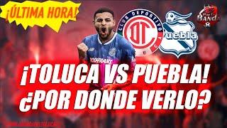 TOLUCA VS PUEBLA ¿POR DONDE VER? #ap2024 #tolucafc #ligabbvamx